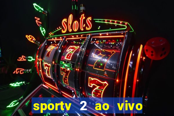 sportv 2 ao vivo mega canais